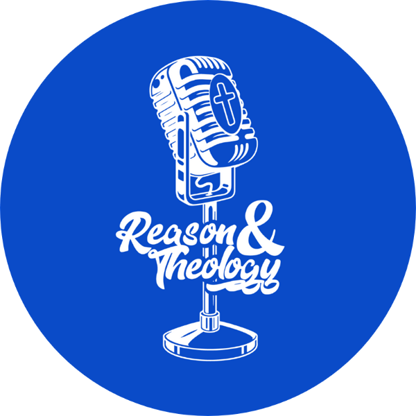 Artwork for Reason and Theology Show – REASON & THEOLOGY