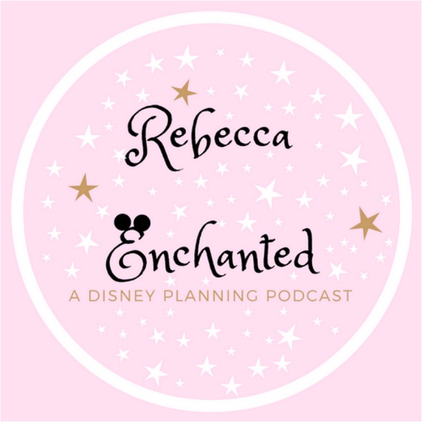 Artwork for Rebecca Enchanted: A Disney Planning Podcast