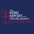 The Rebel Report with Michael Borkey