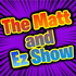 The Matt and Ez Show