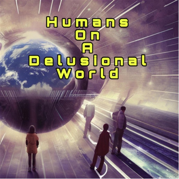 Artwork for Humans on a Delusional World