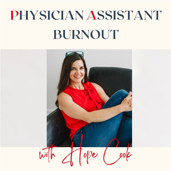 Artwork for Physician Assistant Burnout: Tips, Tools, and Interviews with PA and Life Coach Hope Cook