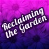 Reclaiming the Garden