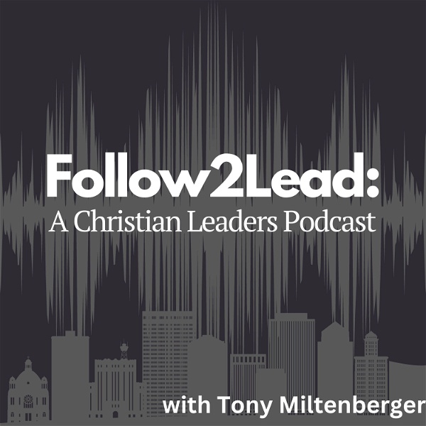 Artwork for Follow 2 Lead: A Christian Leaders Podcast