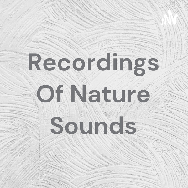 Artwork for Recordings Of Nature Sounds