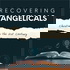 Recovering Evangelicals