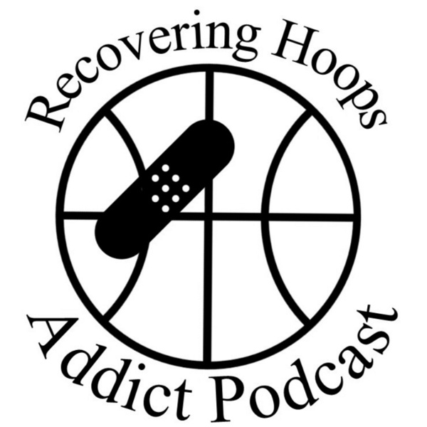 Artwork for Recovering Hoops Addict Podcast