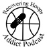 Recovering Hoops Addict Podcast (R.H.A.P.)