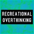 Recreational Overthinking