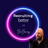 Recruiting Better with Ben Browning
