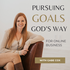 Pursuing Goals God’s Way - Start an Online Business for Christian Women