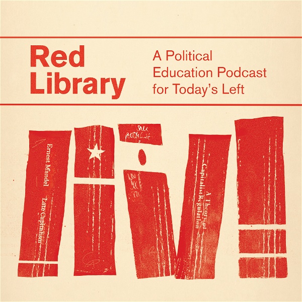Artwork for Red Library: A Political Education Podcast for Today's Left