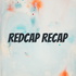 Redcap Recap