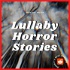 Lullaby Horror Stories
