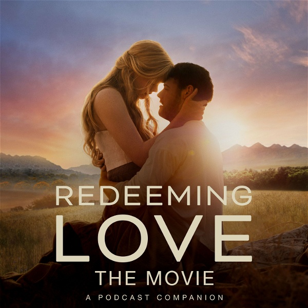 Artwork for Redeeming Love: A Movie Companion Podcast