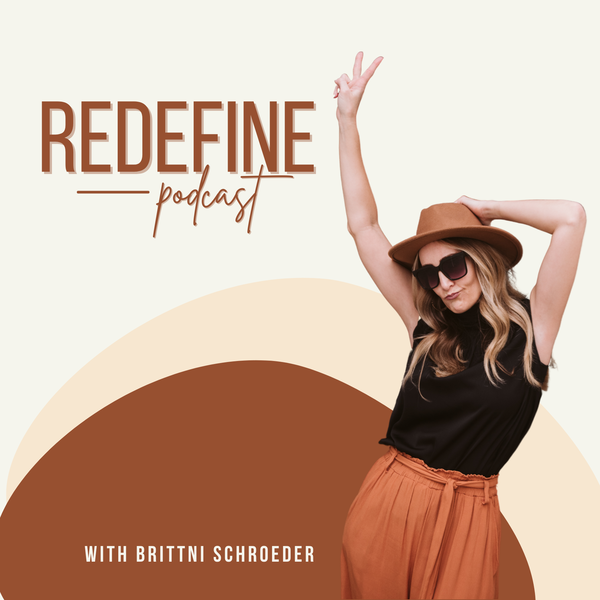 Artwork for Redefine Business Podcast With Brittni Schroeder