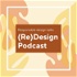 (Re)Design Podcast