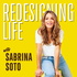 Redesigning Life with Sabrina Soto