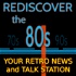 Rediscover The 80s Podcast
