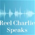 Reel Charlie Speaks