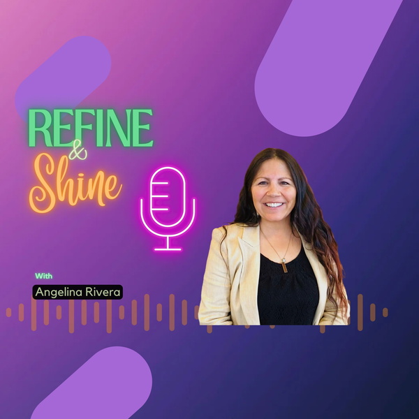Artwork for Refine and Shine with Angelina Rivera