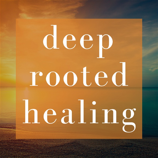 Artwork for Deep Rooted Healing Podcast