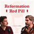 Reformation Red Pill
