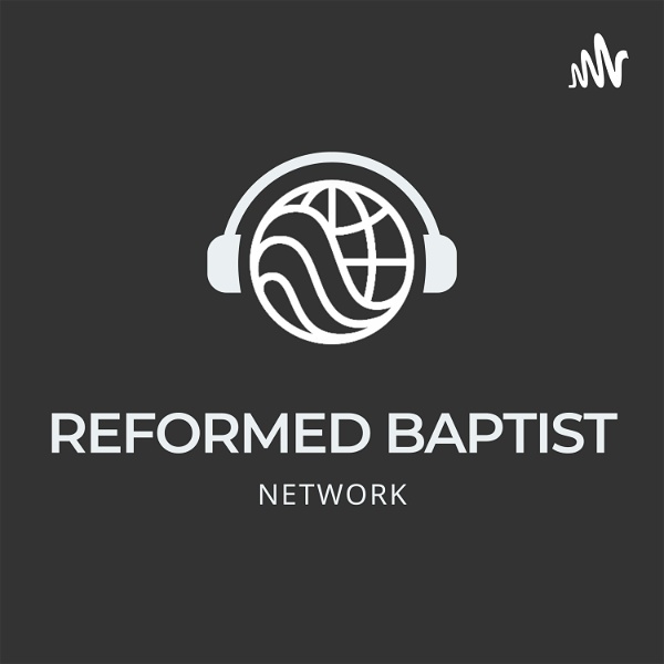 Artwork for Reformed Baptist Network Podcasts