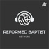 Reformed Baptist Network Podcasts
