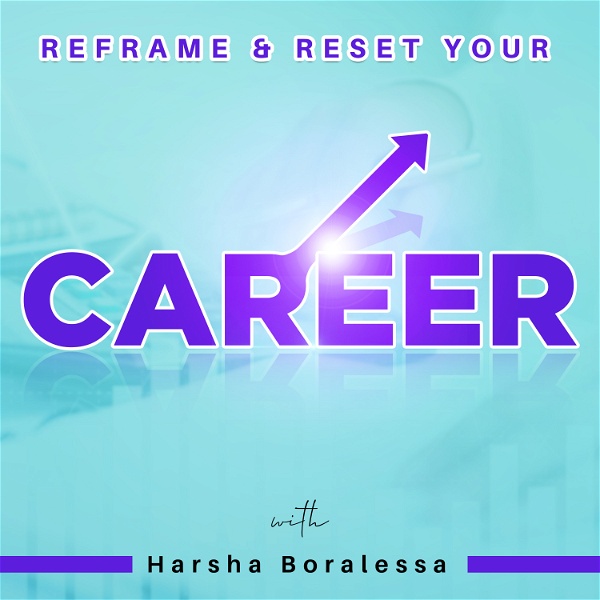 Artwork for Reframe & Reset Your Career: Job Search & Career Development Insights