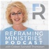 Reframing Ministries Interviews