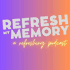 Refresh My Memory