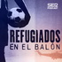 Refugiados en el balón