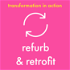 Refurb and Retrofit - Transformation In Action