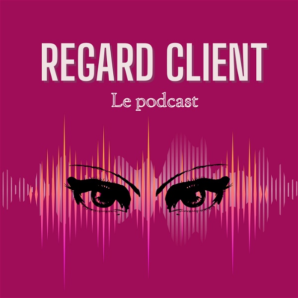 Artwork for Regard Client Le Podcast