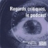 Regards critiques, le podcast