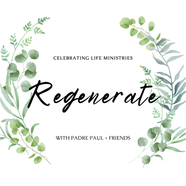 Artwork for Regenerate: Spiritual Transformation with Padre Paul & Friends