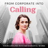 From Corporate to Calling: Career Change, Burnout, Meaningful Work, Find Your Purpose