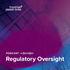 Regulatory Oversight Podcast