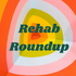 Rehab Roundup
