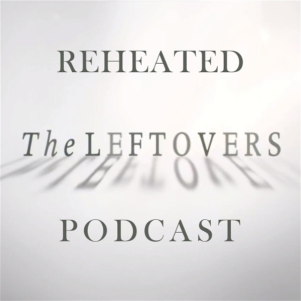 Artwork for Reheated: The Leftovers Podcast