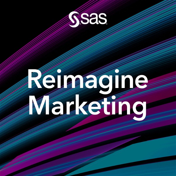 Artwork for Reimagine Marketing: A podcast from SAS