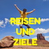 Reisen und Ziele
