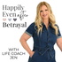 Happily Even After Betrayal with Life Coach Jen