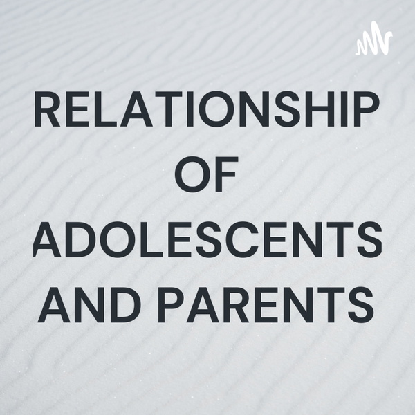 Artwork for RELATIONSHIP OF ADOLESCENTS AND PARENTS