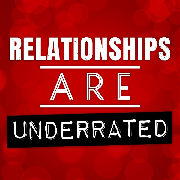 Artwork for Relationships Are Underrated