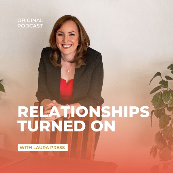 Artwork for Relationships Turned On With Laura Press
