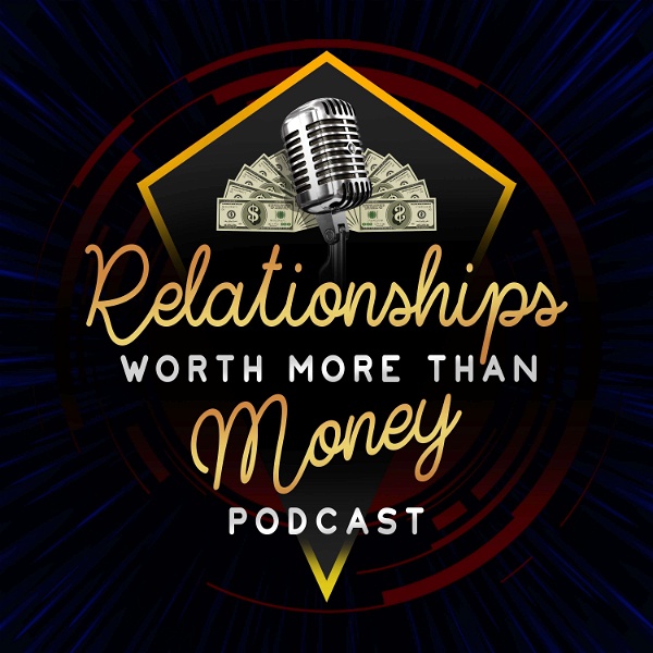 Artwork for Relationships Worth More Than Money Podcast