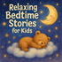 Relaxing Bedtime Stories for Kids