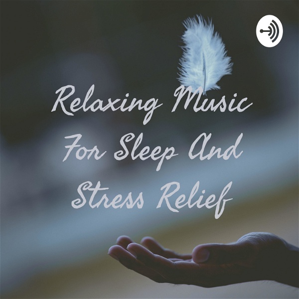 Artwork for Relaxing Music For Sleep And Stress Relief